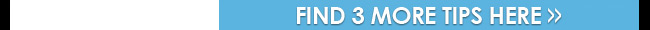 Find 3 More Tips Here