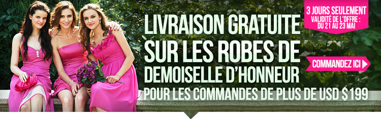 Livraison Gratuite sur les Robes de Demoiselle d'Honneur Pour les Commandes de Plus de USD $199