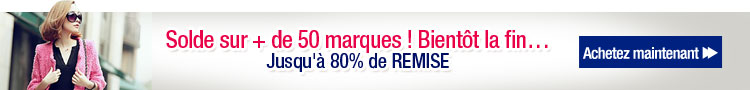 Solde sur + de 50 marques ! Bientôt la fin…